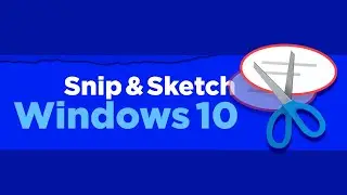 Snipping Tool : How to Use Snip and Sketch for Beginners