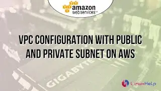 How to configure VPC with Public and Private Subnet on AWS