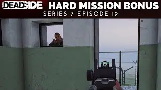 Hard Mission Bonus - S 7 E 19 - Deadside