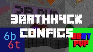 NEW 6b6t and Strict 2b2tpvp 3arthh4ck configs