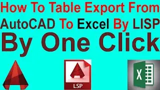 How to Export Table from AutoCAD to Excel by LISP by One Click::::AutoCAd Tutorial.