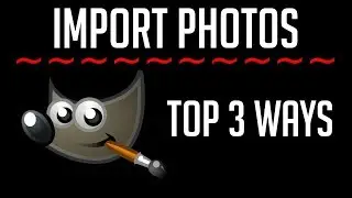 3 Ways to Import Photos or Images | GIMP Tutorial 2018