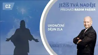 Ježíš tvá naděje - 26 / Ukončení dějin zla