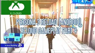 PERSONA 3 RELOAD (ANDROID) XCLOUD GAMEPLAY PART 4