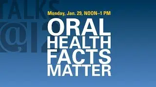 Talks@12: Oral Health Facts Matter