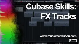 Cubase Skills: FX Tracks