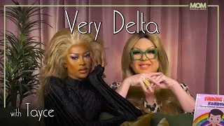 Very Delta #107 with Tayce: “Do You Love Heinz Beanz Like Me?”