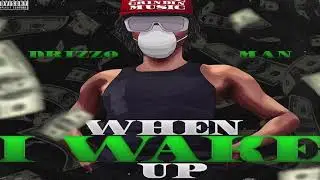 Drizzo Man - When I Wake Up (Prod. By KidZo) [Fiyah Droppin Exclusive - Official Audio]