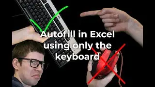 How to autofill in Excel using only the keyboard – no mouse involved!