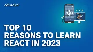 Top 10 Reasons to Learn React in 2024 | Edureka