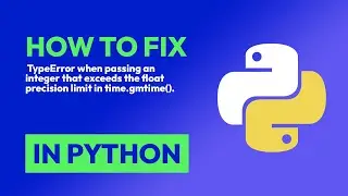 How to fix  TypeError when passing an integer that exceeds the float precisio... in Python