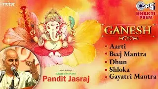 Ganesh - Jukebox | Pandit Jasraj | Ganesh Chaturthi 2024 Special | गणेश आरती , मंत्र, धुन, शोल्क