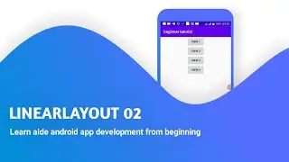 LinearLayout in aide 02 | learn to create your own app | learn how to use LinearLayout