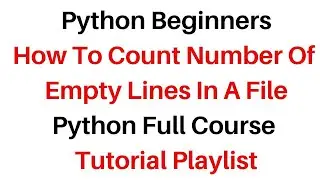 Python Beginners full course Python File Count the Empty Lines