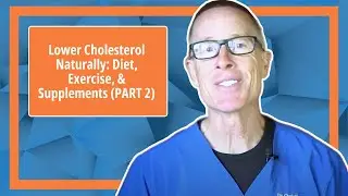 Lower Cholesterol Naturally: Diet, Exercise, & Supplements PART 2