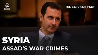 Assad: The rehabilitation of a war criminal | The Listening Post