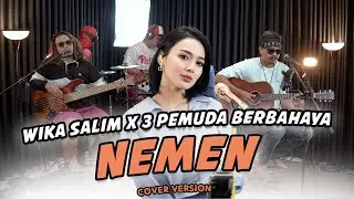 Wika Salim X 3 Pemuda Berbahaya - NEMEN | Nanging ngopo, walesanmu neng aku