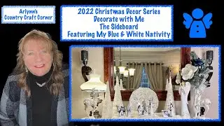 ❄️2022 Christmas Decor❄️Decorate with Me❄️The Sideboard❄️  Featuring My Blue & White Nativity❄️