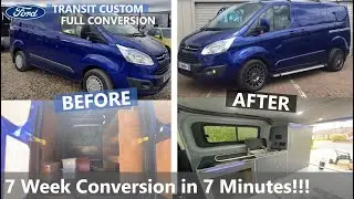 Full Transit Custom Camper Conversion | 7 Week Conversion in 7 Minutes!!! 😃