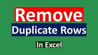 How to Remove Duplicate Rows in Excel