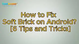 6 Must-Try Solutions on How to Fix Soft Bricked Android