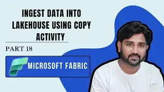 18. Ingest data into Lakehouse using Copy Activity | #microsoft #azure #fabric #microsoftfabric