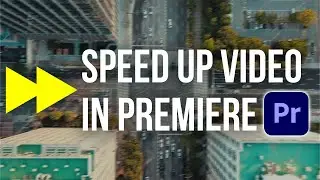 How To Speed Up Video In Premiere Pro