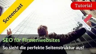 SEO für Firmenwebsites: So sieht die perfekte Seitenstruktur aus!