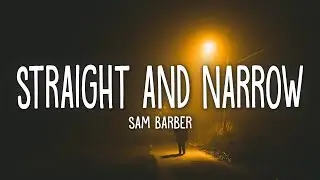 Sam Barber - Straight and Narrow (Lyrics)