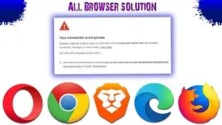 Your Connection Is Not Private Google Chrome | Your Connection Is Not Private All Browser Solution