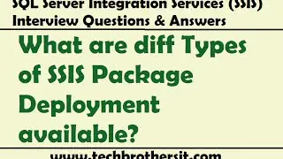 SSIS Interview Question - Types of SSIS Package Deployment