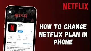 How to Change Netflix Plan in Phone 2022