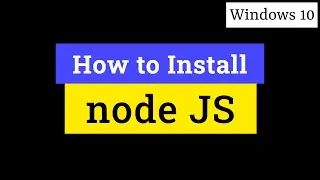 How to Download and Install Node JS in Windows 10 for Learning JavaScript