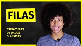 Filas | Estruturas de Dados #8