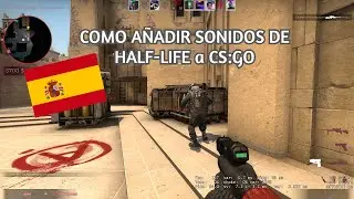 Como añadir Sonidos de HALF-LIFE en CS:GO - ESPAÑOL 2021