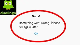 Fix Duolingo Oops - Something Went Wrong Error in Android & iOS - Please Try Again Later