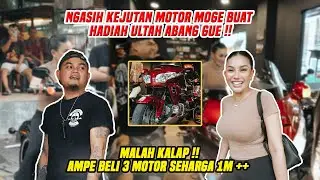 BELI MOGE BUAT SURPRISE ULTAH ABANG GUE !! MALAH KALAP JUGA EIKE, BORONG 3 MOTOR SEHARGA 1M++