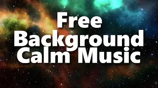 Free Calm Background Music | No Copyright | No Attribution