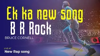 Ea Ka new Rap song Video B R ROCK