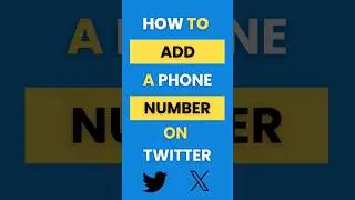 How Do I Add My Phone Number on Twitter (X)