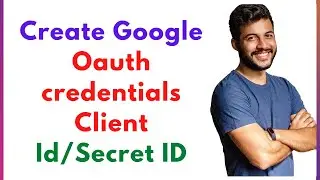 Create Google Oauth credentials Client Id and Your Client Secret id