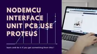 Exercise Design 5 - Node Mcu Interface Unit PCB Design Using Proteus Version 8.6 |Tutorial#13