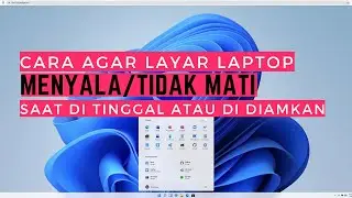 Cara Agar Laptop Tidak Mati Saat Ditinggal Windows 11