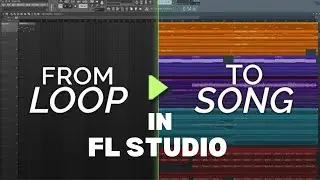 How to Make a Song From a Loop in FL STUDIO 20