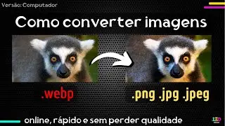 Como converter imagens para diferentes formatos, online 🖼️ WEBP, PNG, JPG, JPEG, etc.