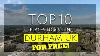 Top 10 Free Days Out in Durham UK | Budget Travel Guide