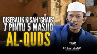 Ustaz Manis :: Disebalik Kisah Ghaib 7 PINTU 5 MASJID al-QUDS