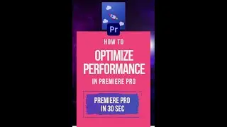 How to Optimise Premiere Pro for Faster and Better Performance-  Short