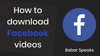 How to download facebook videos in HD quality 2020 || Babar Speaks