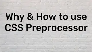 Why & How To Use CSS Preprocessor | CSS Preprocessor Tutorials For Beginners | Rethinkingui |